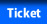 Ticket